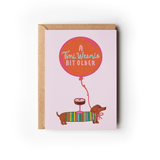 A Tini Weenie Bit Older Espresso Dog Birthday Greeting Card