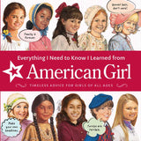 Everything I Need to Know I Learned From American Girl by American Girl Editors