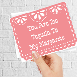 You are the Tequila to my Margarita Card