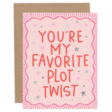 You're My Favorite Plot Twist Greeting Card