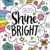 Shine Bright : A Color, Draw & Dream Book for a Beautiful Life