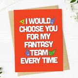 "I would choose you for my fantasy team" Greeting Card