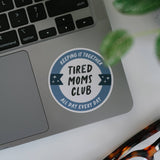 Tired Mom's Club Sticker