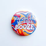 Win or Lose We Still Booze Button