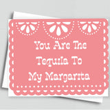 You are the Tequila to my Margarita Card