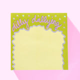 Dilly Dallying Reminder Pad