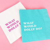 What Would Dolly Do Cocktail Napkins - Dolly Collection