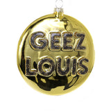 Geez Louis Ornament