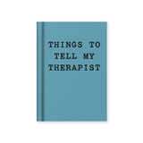 Things To Tell My Therapist Notebook